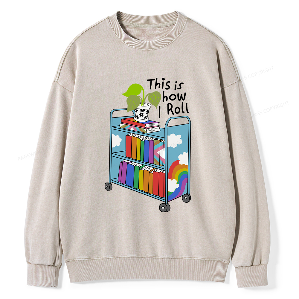 Pagewings This Is How I Roll Unisex Washed Sweatshirt