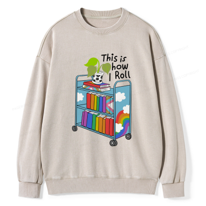 Pagewings This Is How I Roll Unisex Washed Sweatshirt