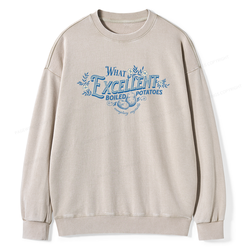 Pagewings What Excellent Boiled Potatoes Unisex Washed Sweatshirt