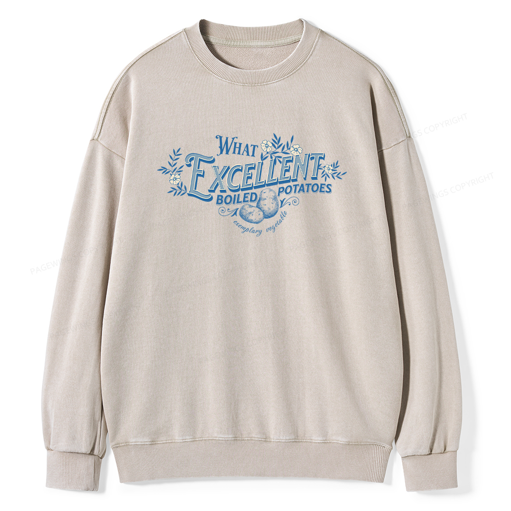 Pagewings What Excellent Boiled Potatoes Unisex Washed Sweatshirt