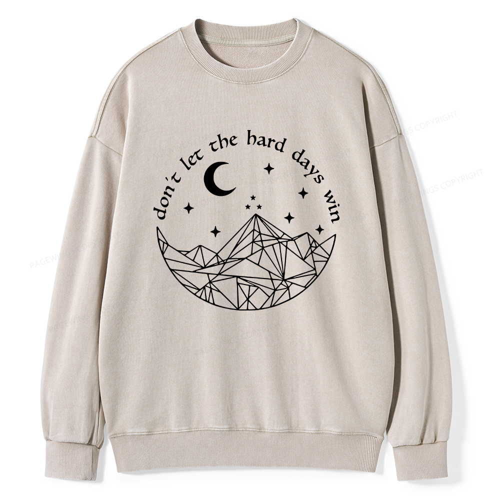Pagewings Don’t Let the Hard Days Win Unisex Washed Sweatshirt