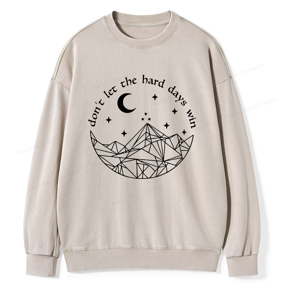 Pagewings Don’t Let the Hard Days Win Unisex Washed Sweatshirt
