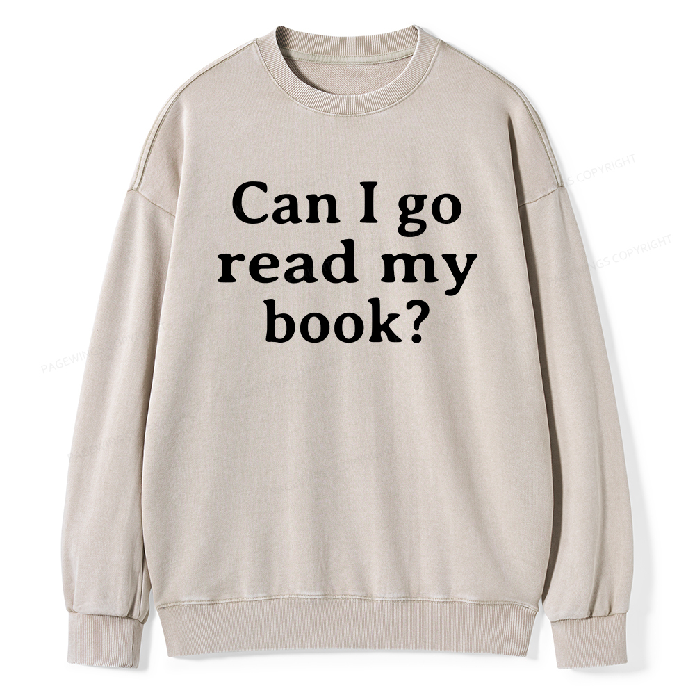Pagewings Can I Go Read My Book Unisex Washed Sweatshirt