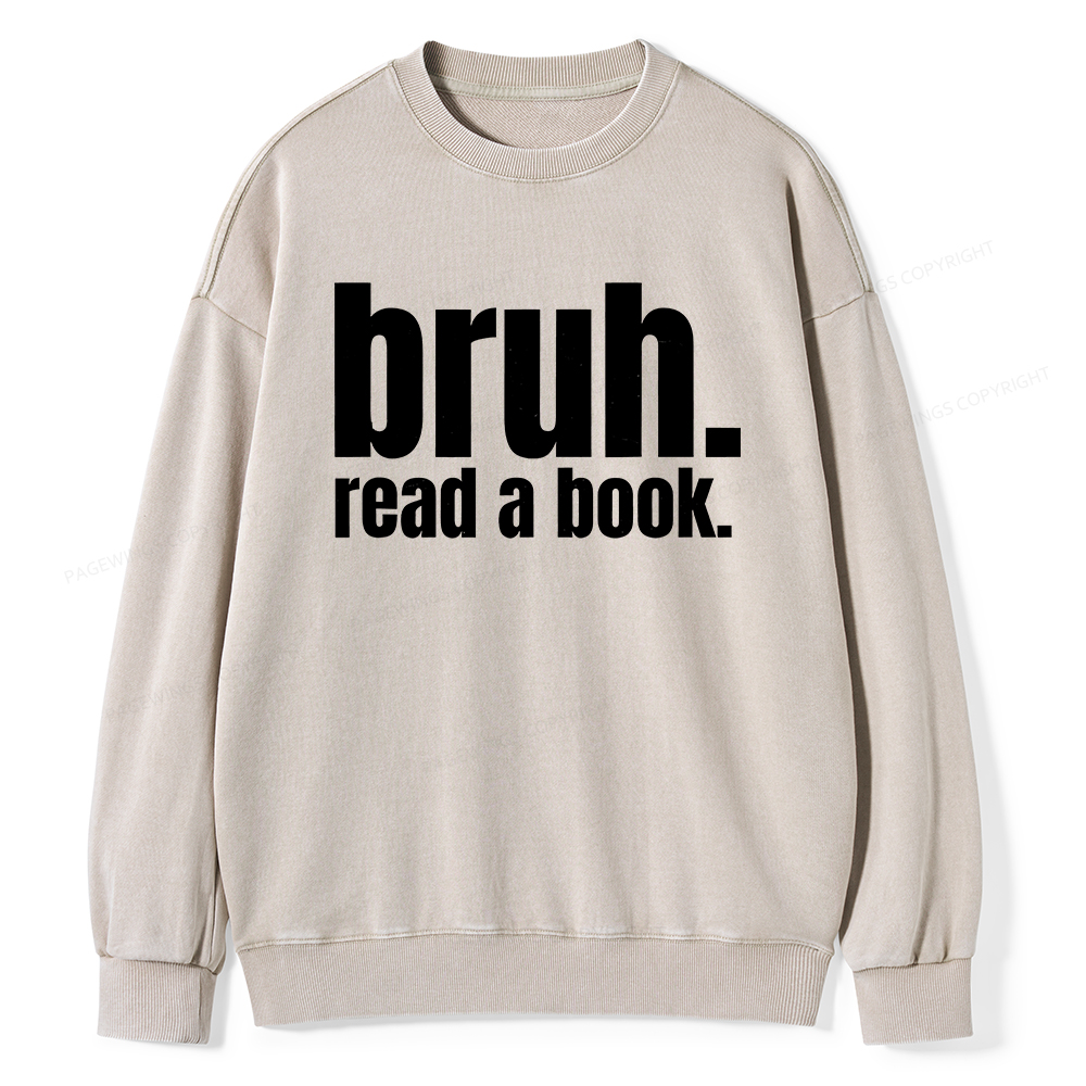 Pagewings Bruh Read A Book Unisex Washed Sweatshirt