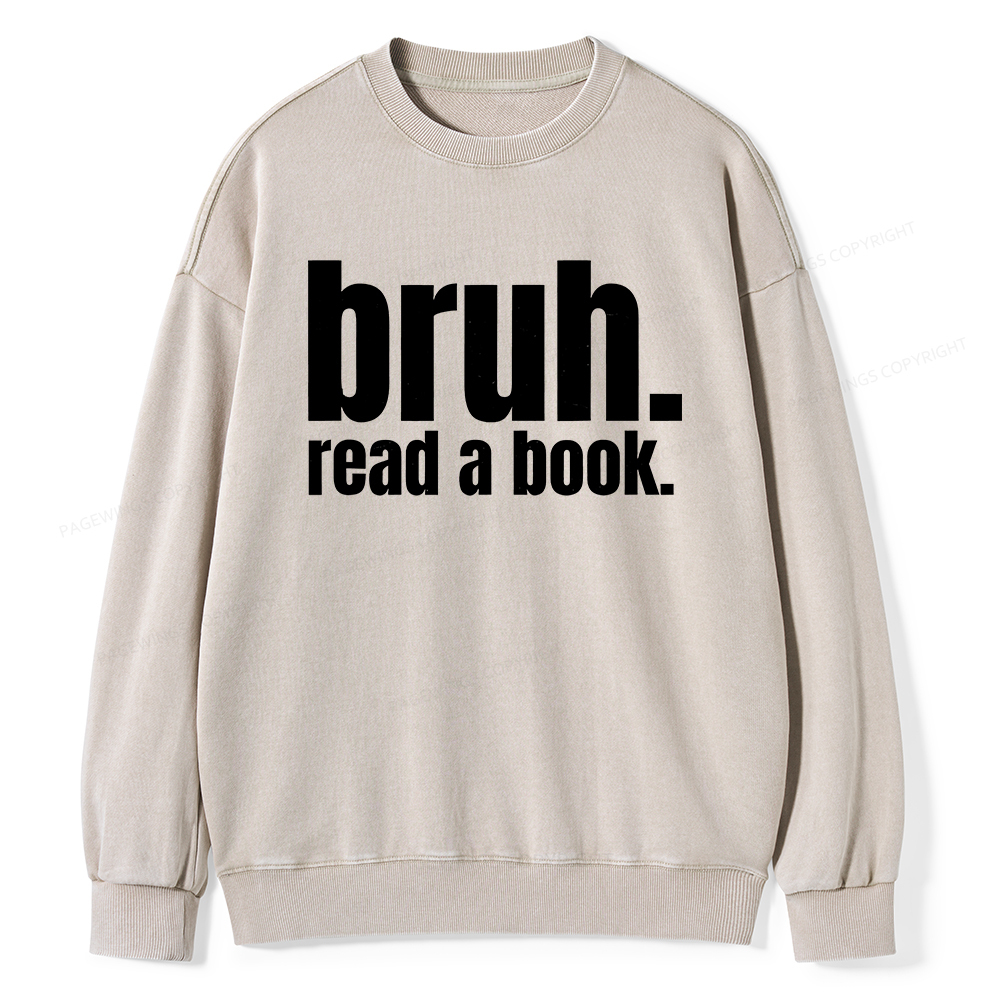 Pagewings Bruh Read A Book Unisex Washed Sweatshirt
