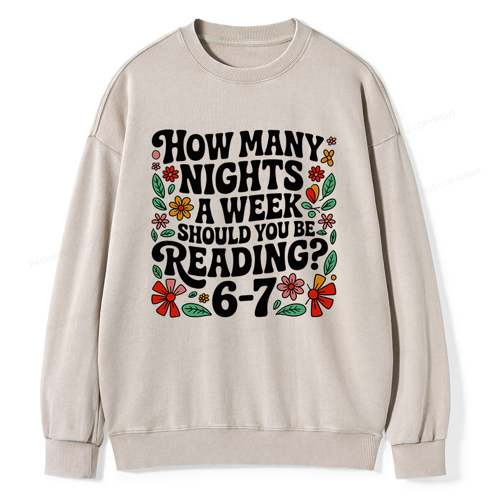 Pagewings How Many Nights A Week Should You Be Reading 6-7 Unisex Washed Sweatshirt