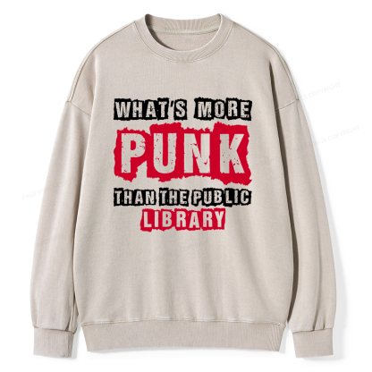 Pagewings Whats More Punk Than The Public Library Unisex Washed Sweatshirt