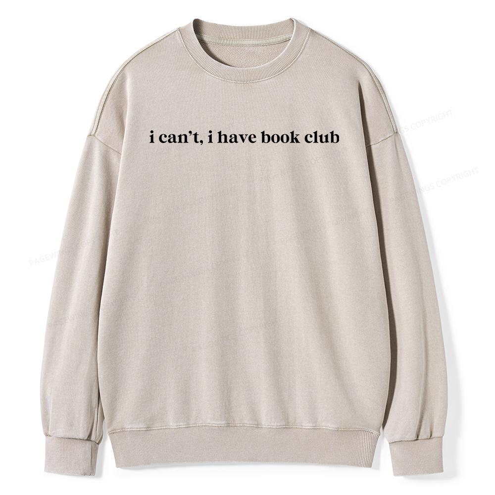 Pagewings I Can't I Have Book Club Unisex Washed Sweatshirt