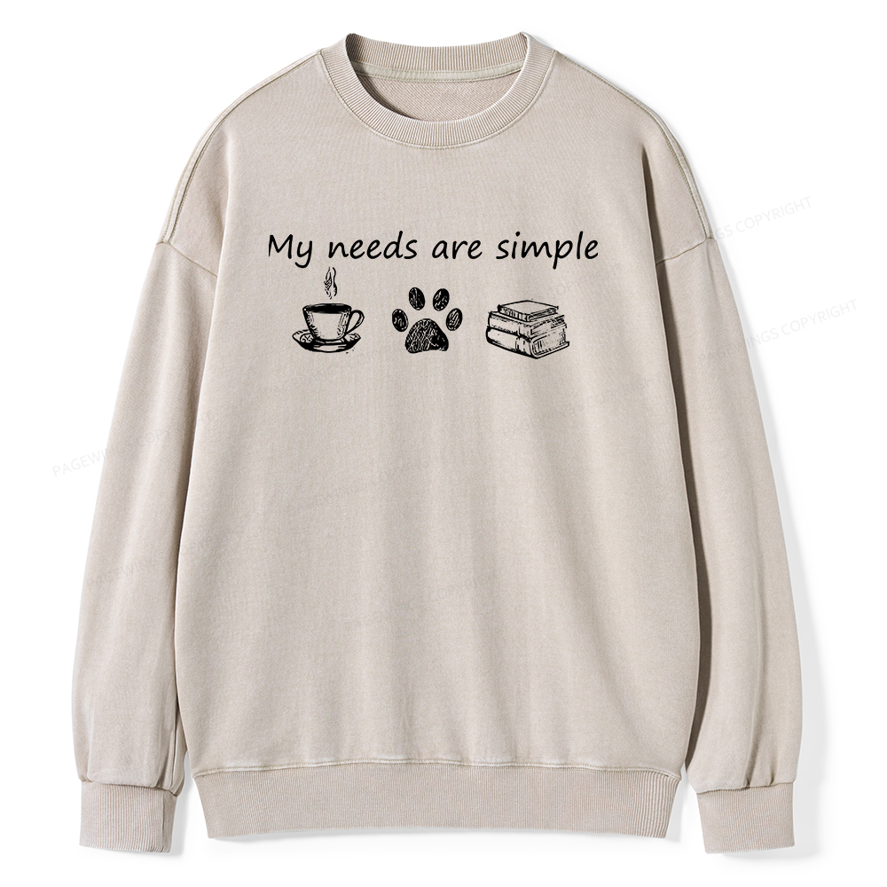 Pagewings My Needs Are Simple Unisex Washed Sweatshirt