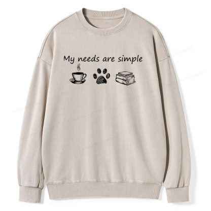 Pagewings My Needs Are Simple Unisex Washed Sweatshirt