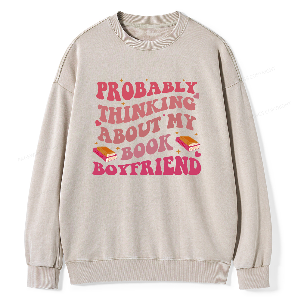 Pagewings Probably Thinking About My Book Boyfriend Unisex Washed Sweatshirt