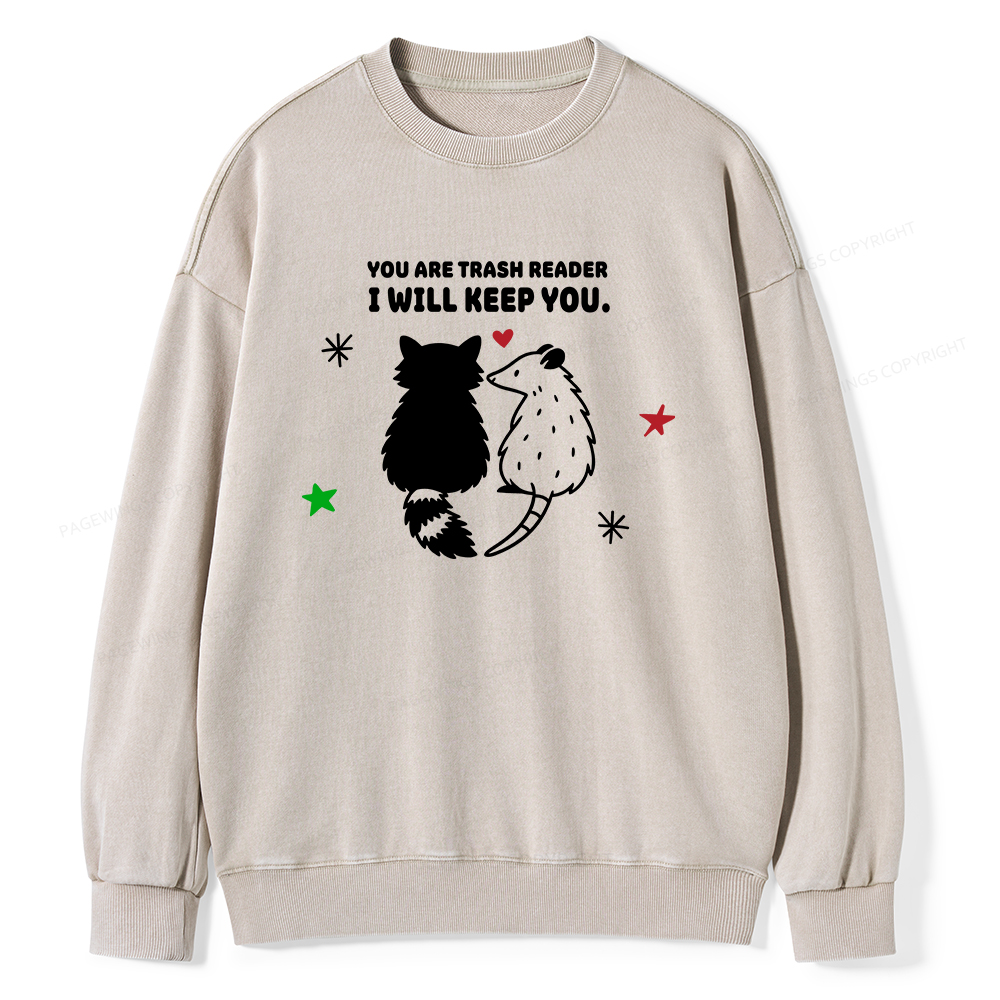 Pagewings You Are Trash Reader I Will Keep You Unisex Washed Sweatshirt