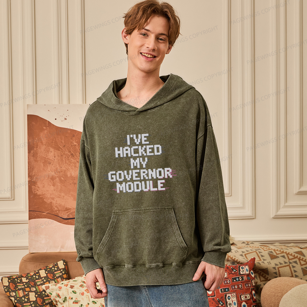 Pagewings I've Hacked My Governor Module Unisex Washed Hoodie