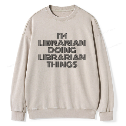 Pagewings I'm Librarian Doing Librarian Things Unisex Washed Sweatshirt