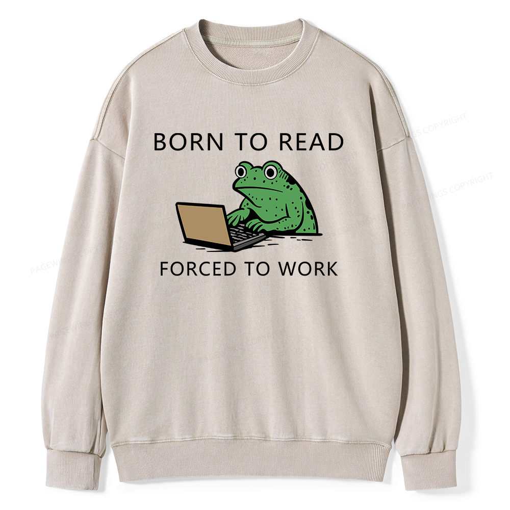 Pagewings Born to Read Forced to Work Unisex Washed Sweatshirt