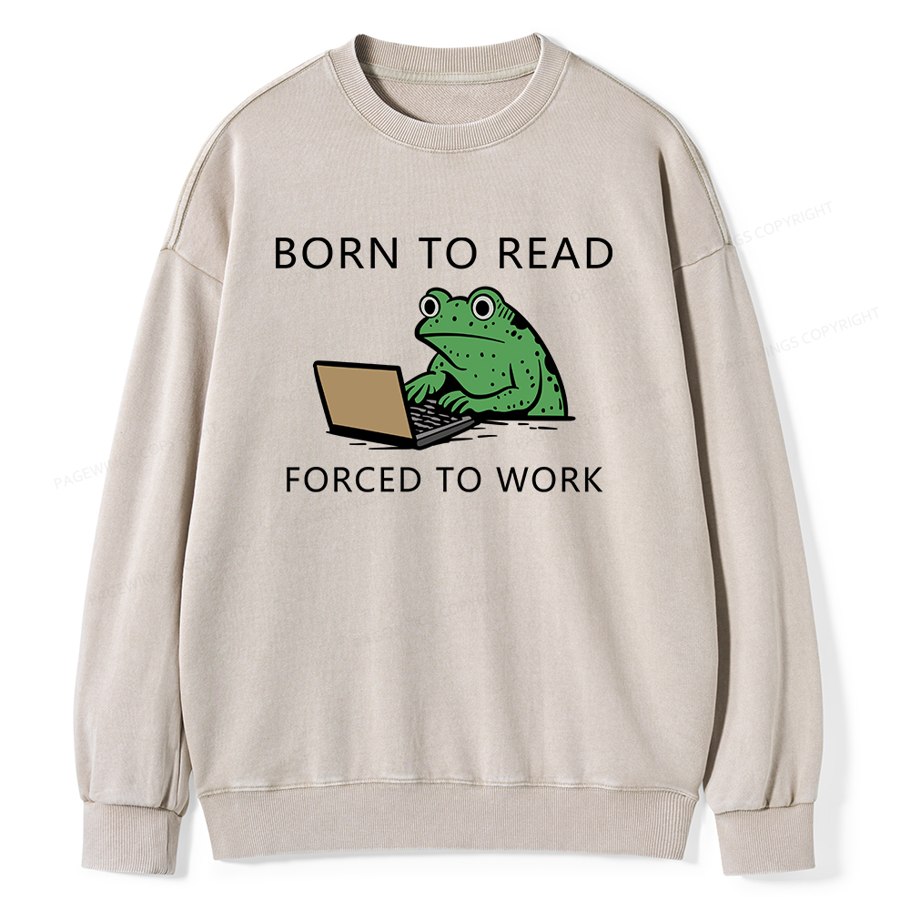 Pagewings Born to Read Forced to Work Unisex Washed Sweatshirt