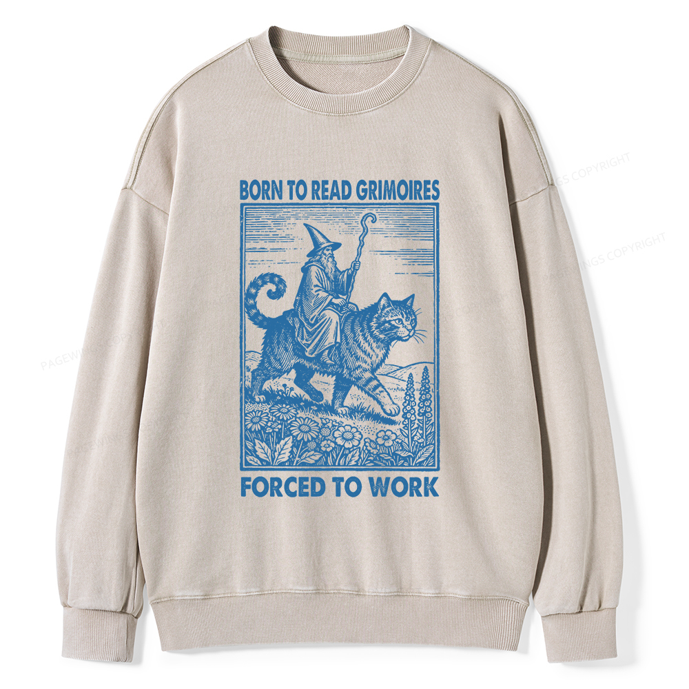 Pagewings Born to Read Grimoires Forced to Work Unisex Washed Sweatshirt