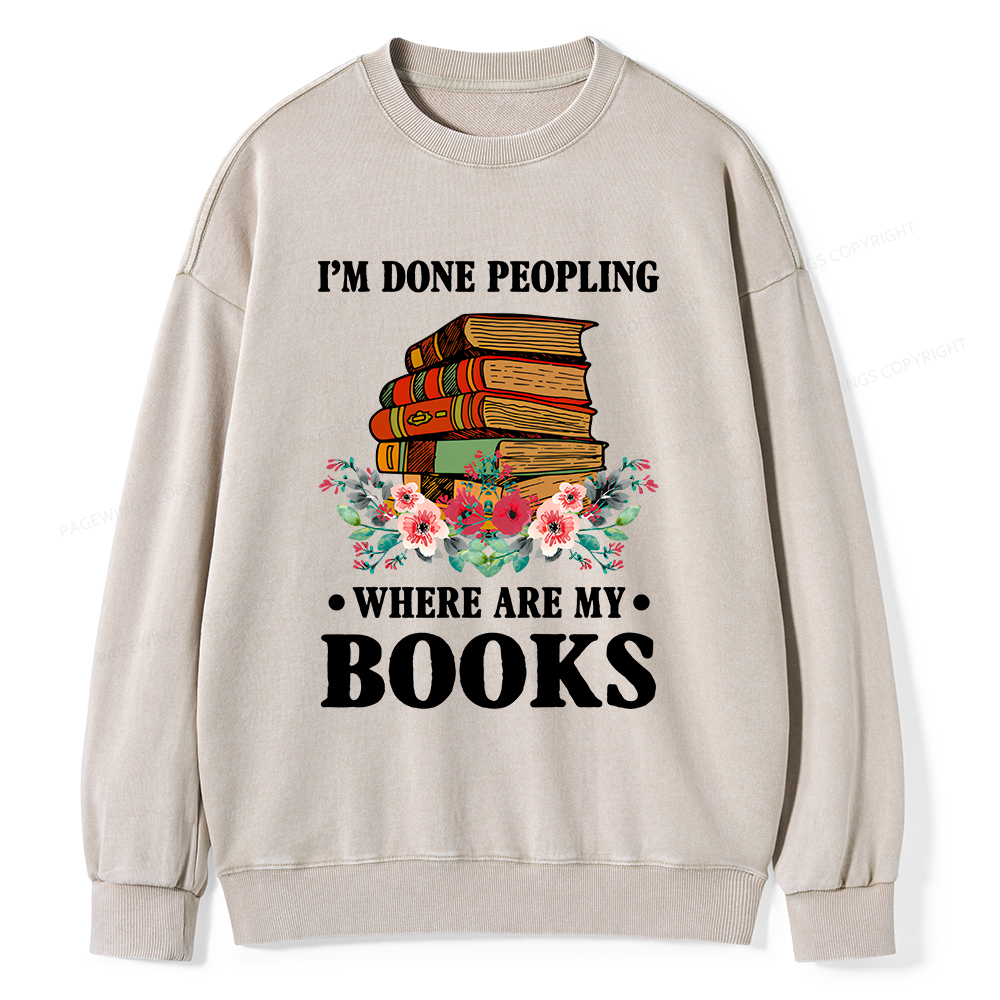 Pagewings I’m Done Peopling Where Are My Books Unisex Washed Sweatshirt