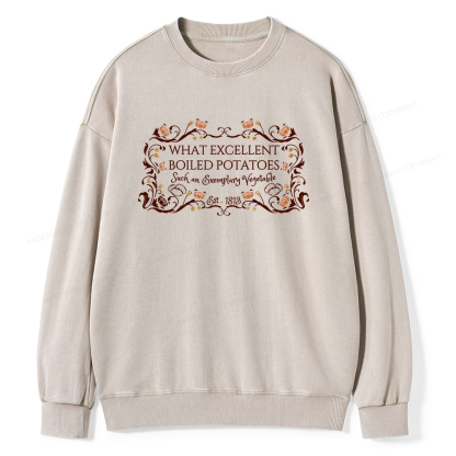 Pagewings What Excellent Boiled Potatoes Unisex Washed Sweatshirt