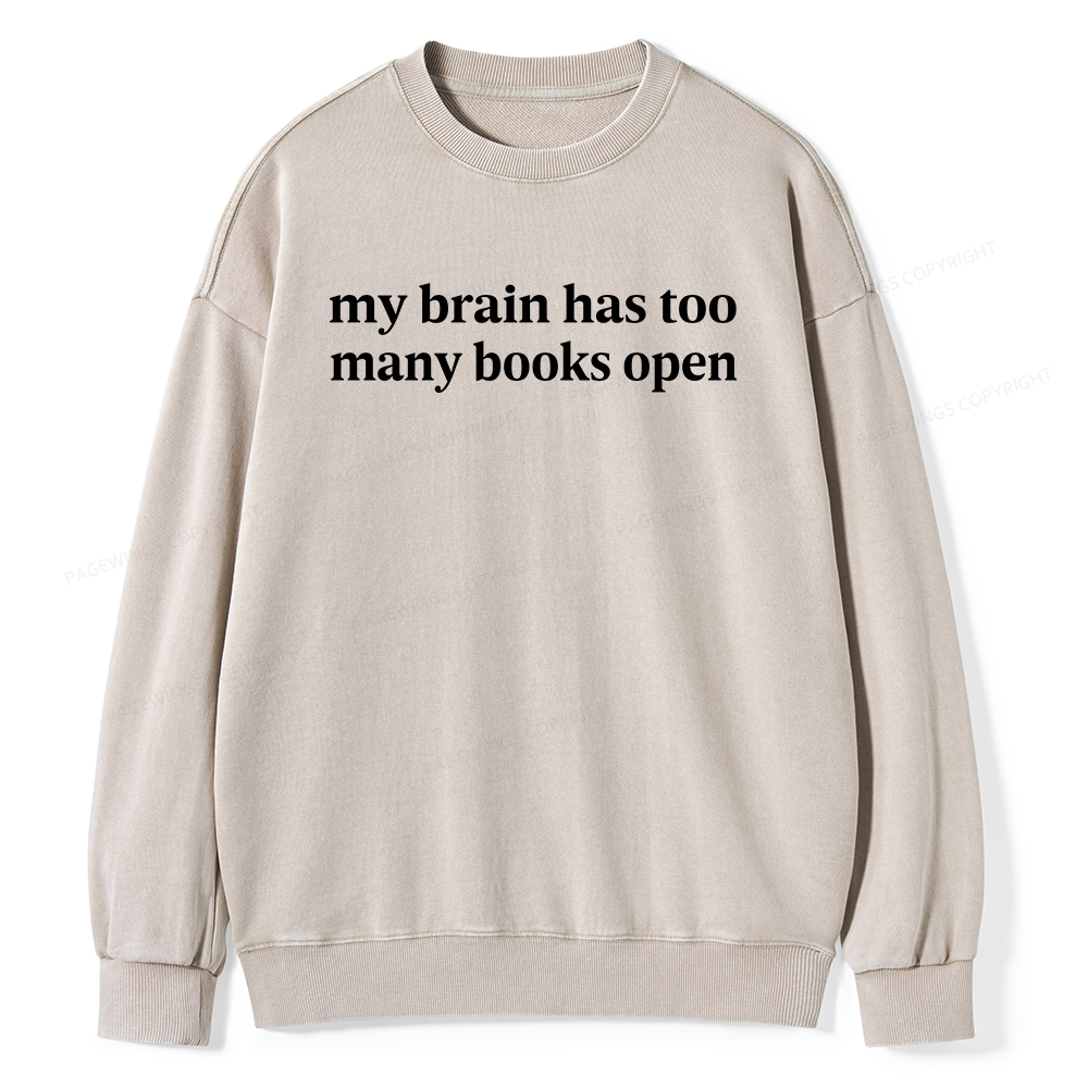 Pagewings My Brain Has Too Many Books Open Unisex Washed Sweatshirt