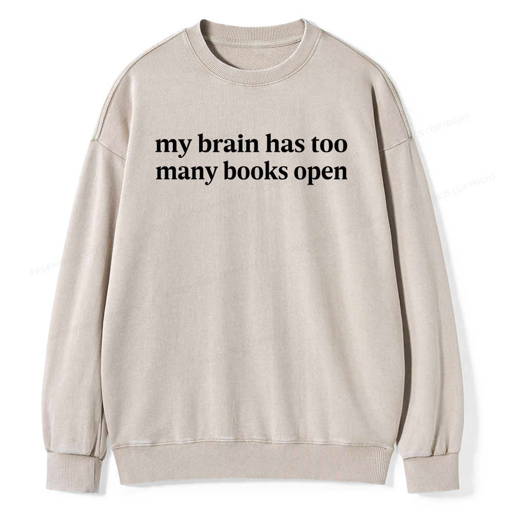 Pagewings My Brain Has Too Many Books Open Unisex Washed Sweatshirt
