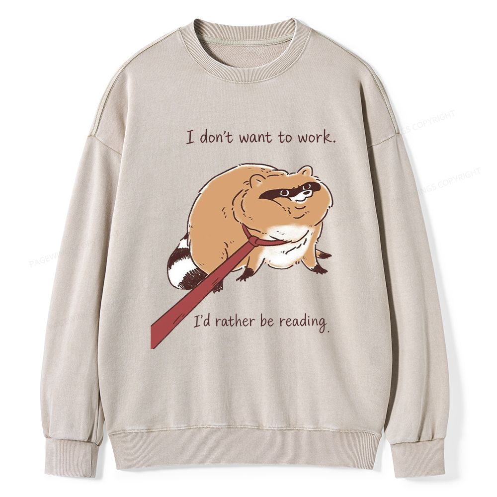 Pagewings I Don't Want To Work I'd Rather Be Reading Unisex Washed Sweatshirt