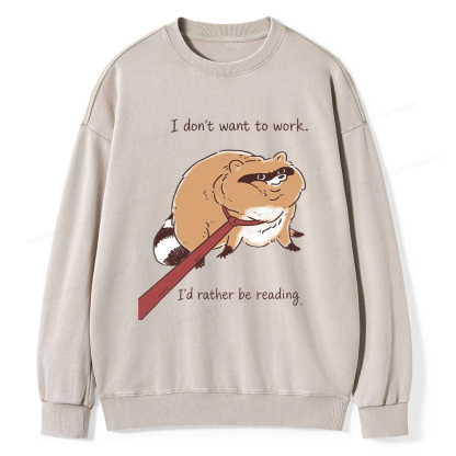 Pagewings I Don't Want To Work I'd Rather Be Reading Unisex Washed Sweatshirt