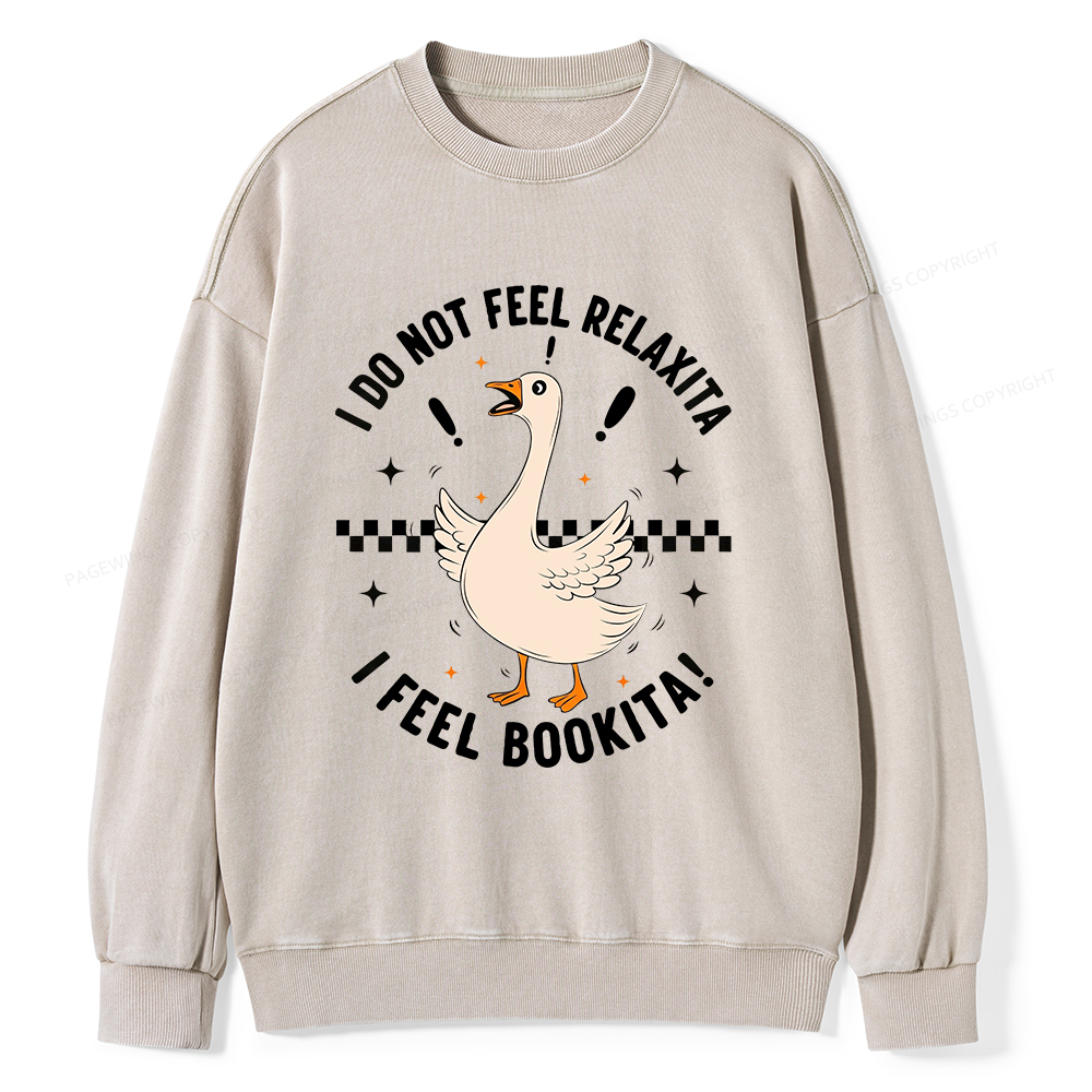 Pagewings I Do Not Feel Relaxita I Feel Bookita Unisex Washed Sweatshirt