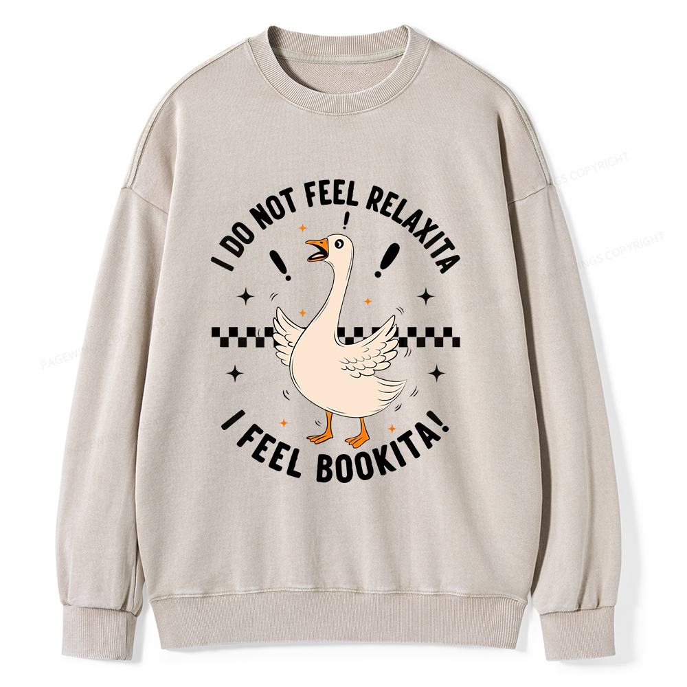 Pagewings I Do Not Feel Relaxita I Feel Bookita Unisex Washed Sweatshirt