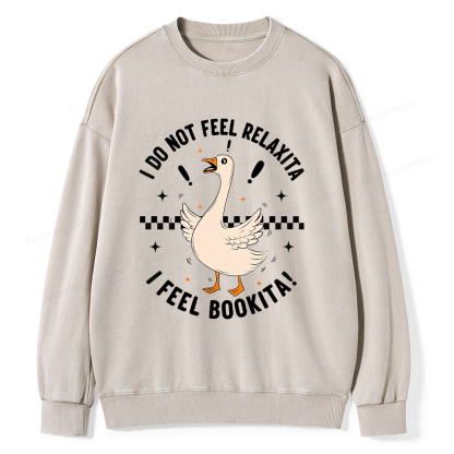 Pagewings I Do Not Feel Relaxita I Feel Bookita Unisex Washed Sweatshirt