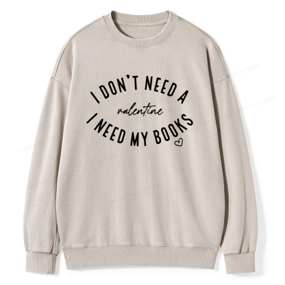 Pagewings I Don't Need A Valentine I Need My Books Unisex Washed Sweatshirt