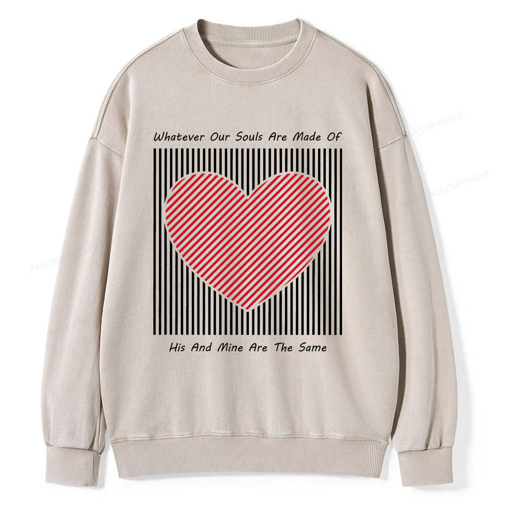 Pagewings Whatever Our Souls Are Made Of His And Mine Are The Same、 Unisex Washed Sweatshirt