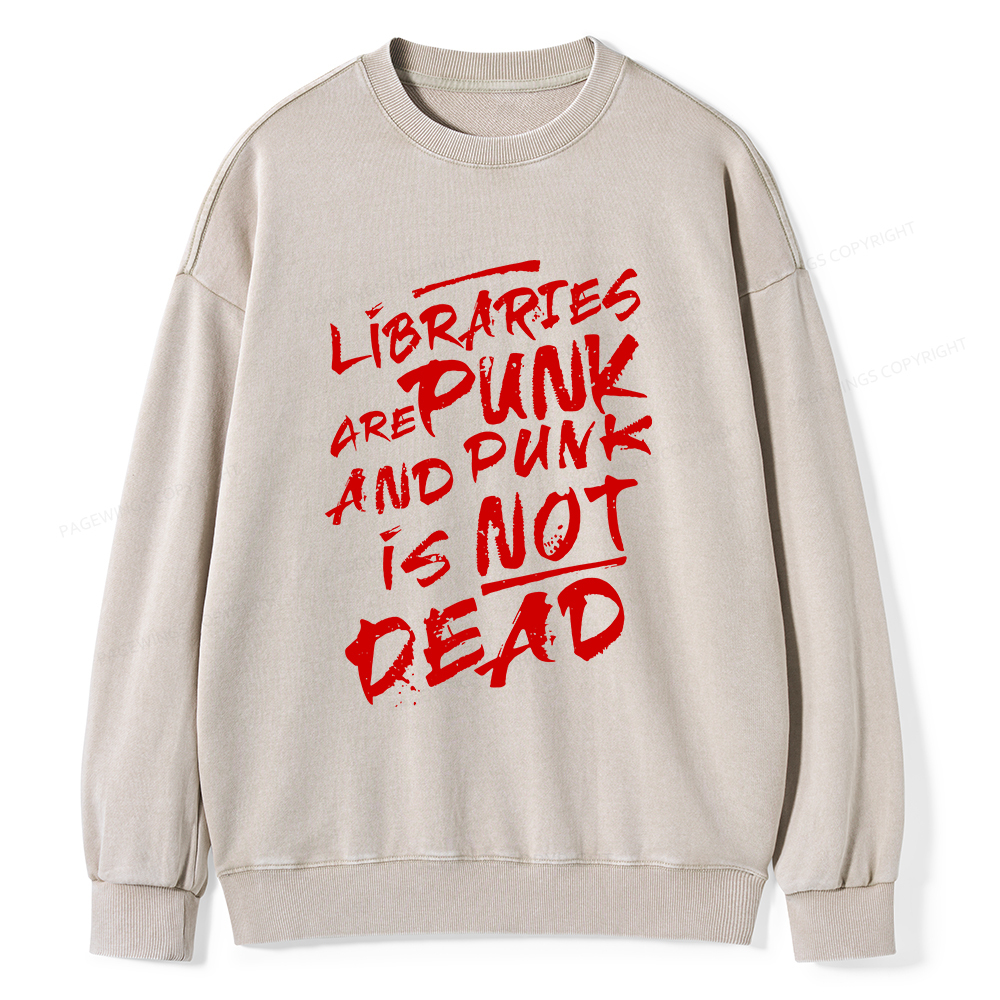 Pagewings Libraries And Punk Are Not Dead Unisex Washed Sweatshirt