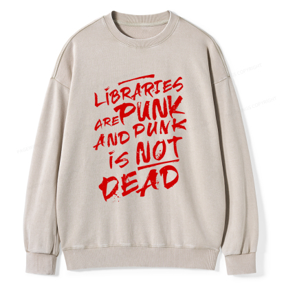 Pagewings Libraries And Punk Are Not Dead Unisex Washed Sweatshirt