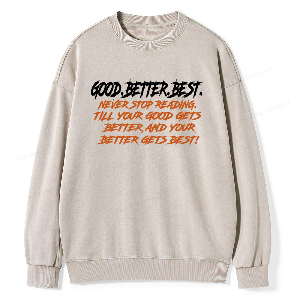 Pagewings Good Better Best Never Stop Reading Unisex Washed Sweatshirt