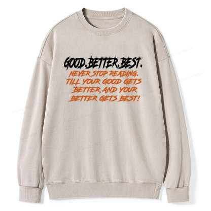 Pagewings Good Better Best Never Stop Reading Unisex Washed Sweatshirt