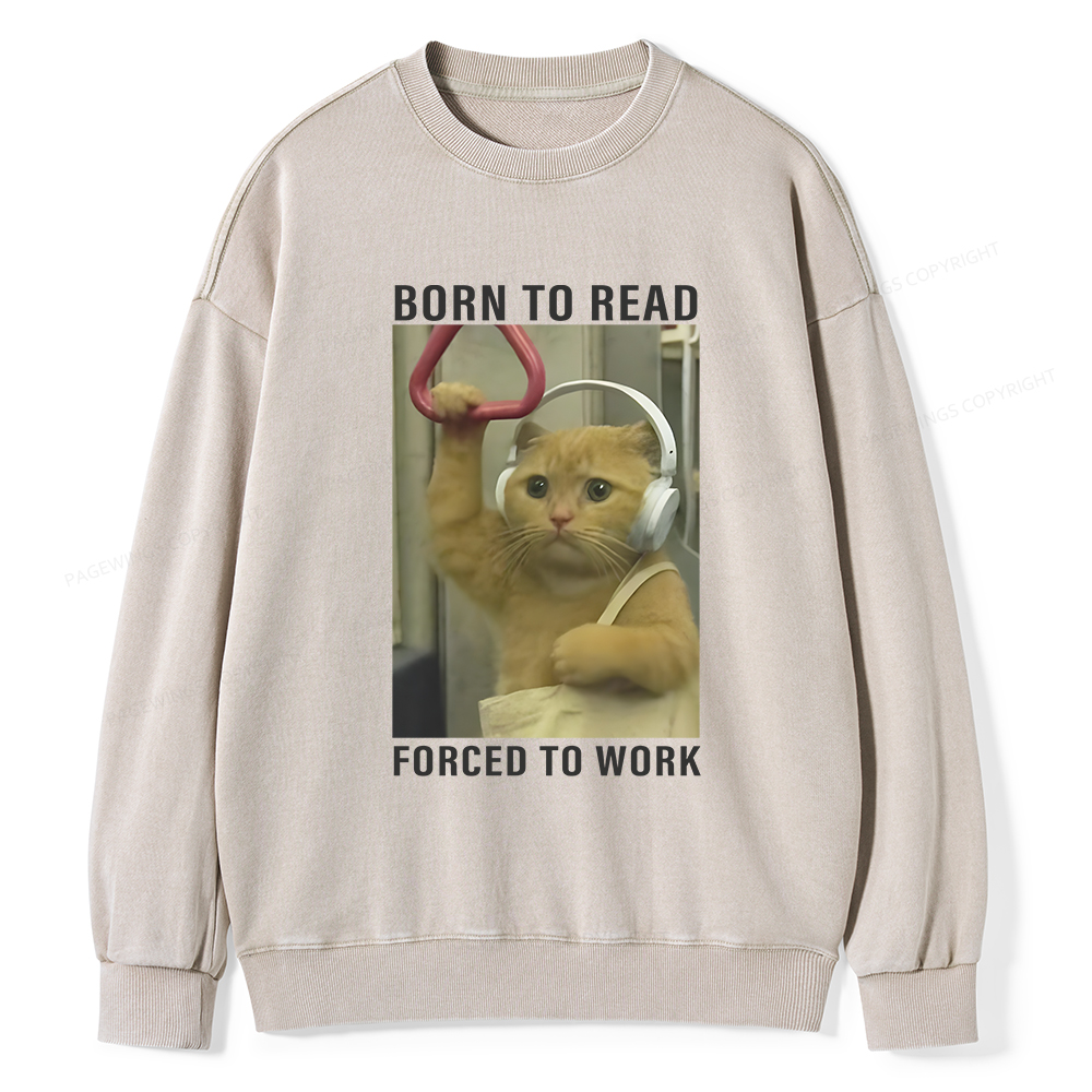 Pagewings Born To Read Forced To Work Unisex Washed Sweatshirt