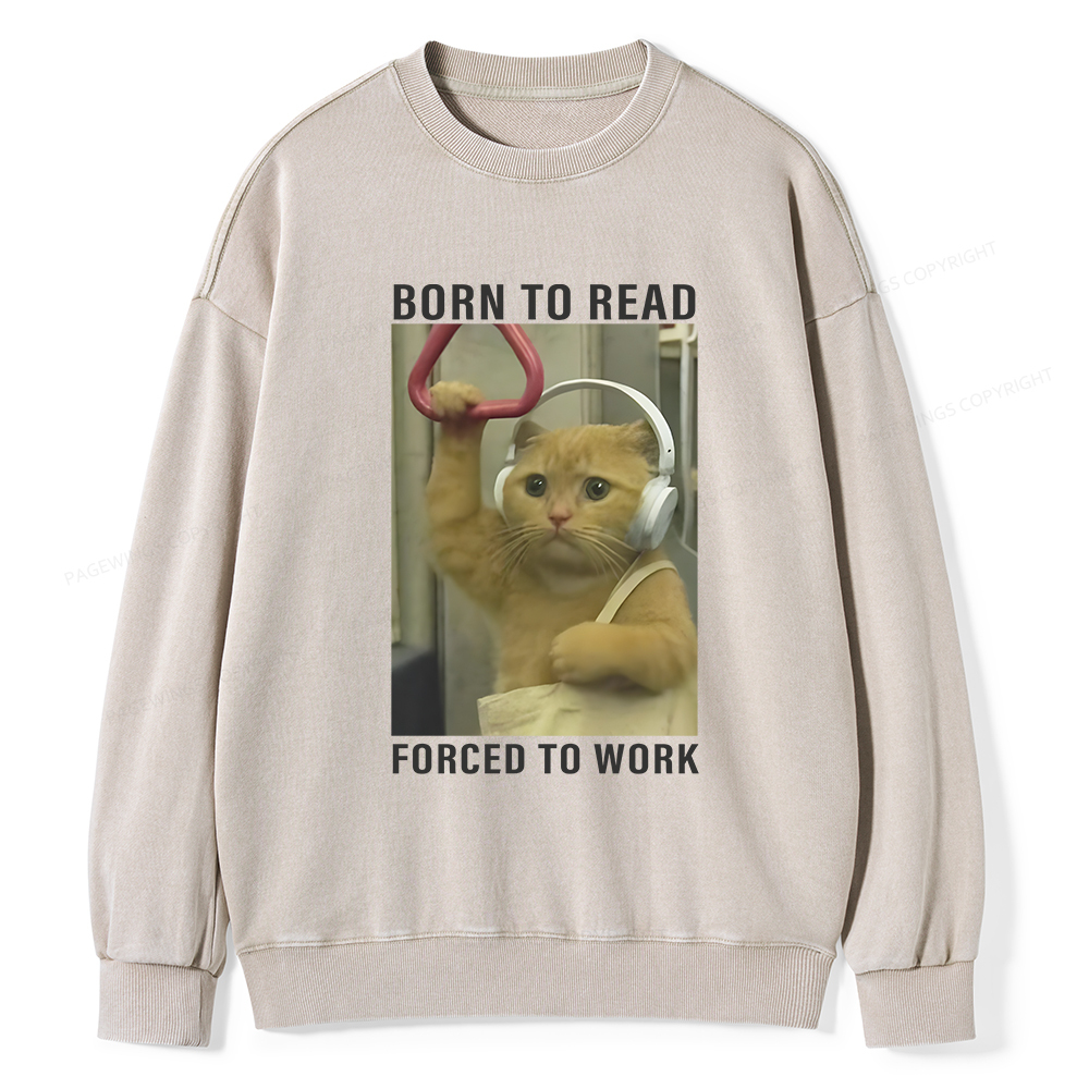 Pagewings Born To Read Forced To Work Unisex Washed Sweatshirt