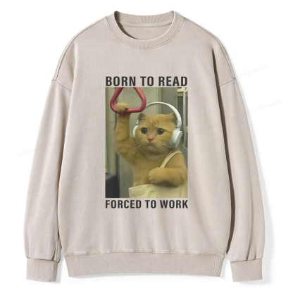 Pagewings Born To Read Forced To Work Unisex Washed Sweatshirt