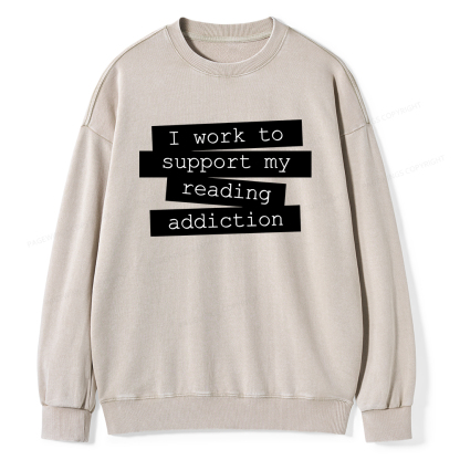 Pagewings I Work To Support My Reading Addiction Unisex Washed Sweatshirt