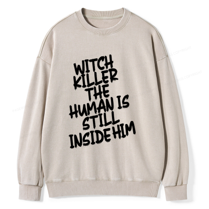 Pagewings Witch Killer The Human Is Still Inside Him Unisex Washed Sweatshirt