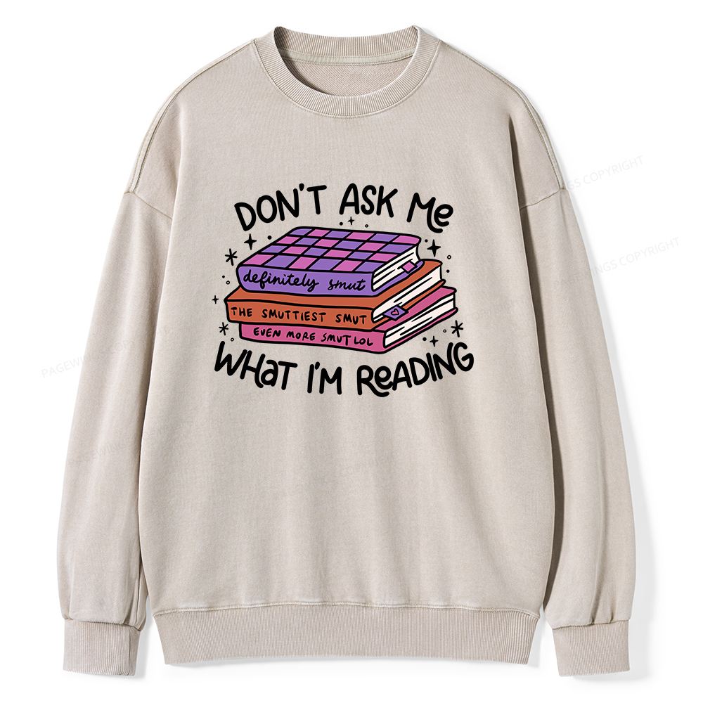 Pagewings Don't Ask Me What I Am Reading Unisex Washed Sweatshirt
