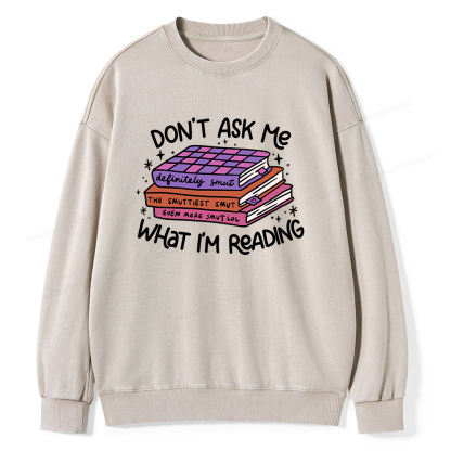 Pagewings Don't Ask Me What I Am Reading Unisex Washed Sweatshirt