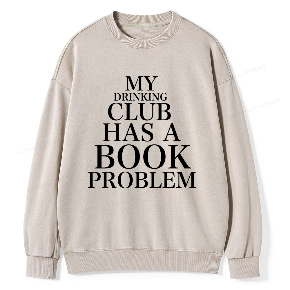 Pagewings My Drinking Club Has A Book Problem Unisex Washed Sweatshirt