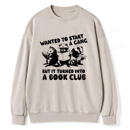Pagewings Wanted to Start a Gang But It Turned Into a Book Club Unisex Washed Sweatshirt