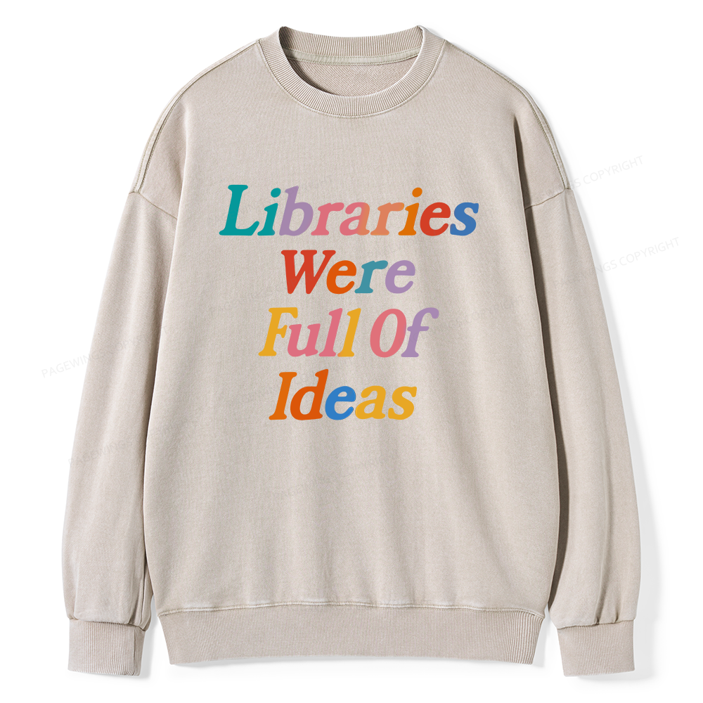 Pagewings Libraries were full of ideas Unisex Washed Sweatshirt
