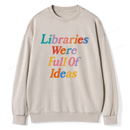 Pagewings Libraries were full of ideas Unisex Washed Sweatshirt