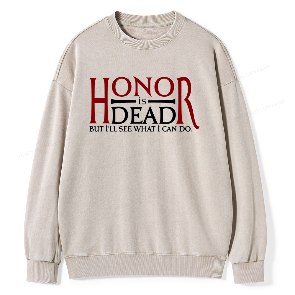 Pagewings Honor Is Dead But I’ll See What I Can Do Unisex Washed Sweatshirt