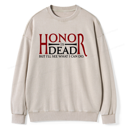 Pagewings Honor Is Dead But I’ll See What I Can Do Unisex Washed Sweatshirt