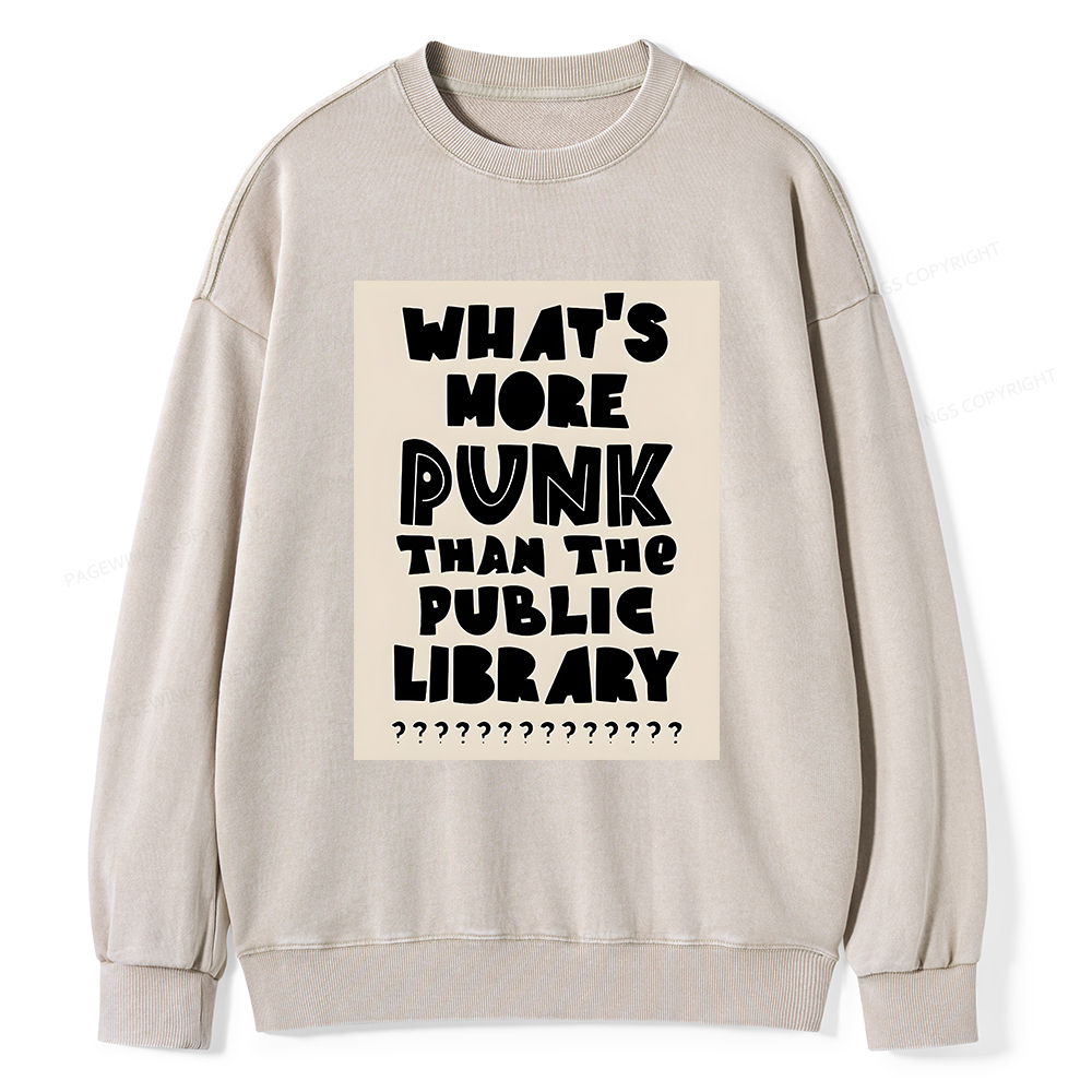 Pagewings What's More Punk Than The Public Library Unisex Washed Sweatshirt